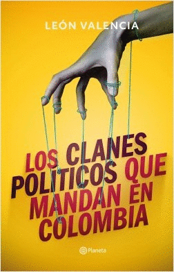 CLANES POLÍTICOS QUE MANDAN EN COLOMBIA, LOS