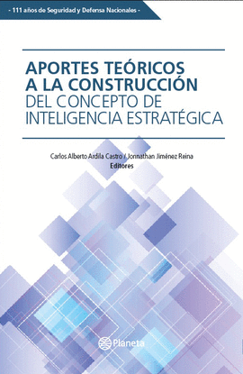 APORTES TEÓRICOS A LA CONSTRUCCIÓN DEL CONCEPTO DE INTELIGENCIA ESTRATÉGICA