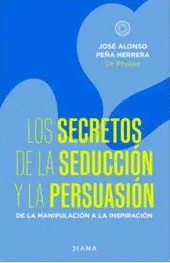 LOS SECRETOS DE LA SEDUCCIÓN Y LA PERSUACIÓN