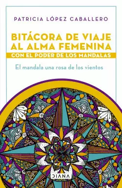BITÁCORA DE VIAJE AL ALMA FEMENINA CON EL PODER DE LOS MANDALAS