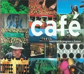CAFE - HISTORIA DE PROGRESO Y FUTURO