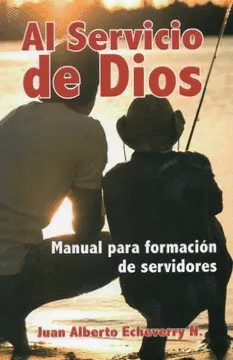 AL SERVICIO DE DIOS - MANUAL PARA FORMACION DE SERVIDORES