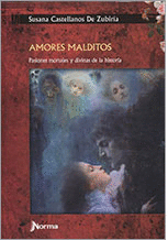 AMORES MALDITOS. PASIONES MORTALES Y DIVINAS EN LA HISTORIA