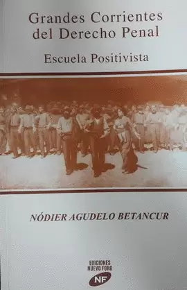 GRANDES CORRIENTES DEL DERECHO PENAL - ESCUELA POSITIVISTA