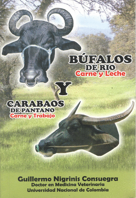 BUFALOS DE RIO Y CARABAOS DE PANTANO (CARNE / LECHE / TRABAJO)