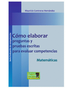 CÓMO ELABORAR PREGUNTAS Y PRUEBAS ESCRITAS PARA EVALUAR COMPETENCIAS MATEMÁTICAS