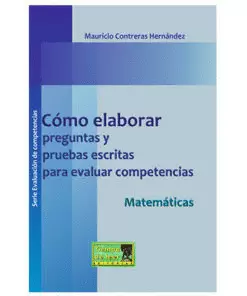 CÓMO ELABORAR PREGUNTAS Y PRUEBAS ESCRITAS PARA EVALUAR COMPETENCIAS MATEMÁTICAS