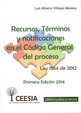 RECURSOS, TERMINOS Y NOTIFICACIONES EN EL CODIGO GENERAL DEL PROCESO LEY 1564 DE 2012