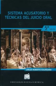 SISTEMA ACUSATORIO Y TECNICAS DEL JUICIO ORAL 5 ED.