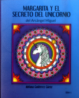 MARGARITA Y EL SECRETO DEL UNICORNIO DEL ARCANGEL MIGUEL