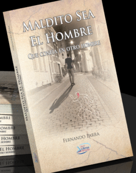 MALDITO SEA EL HOMBRE
