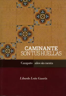 CAMINANTE SON TUS HUELLAS
