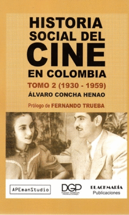 HISTORIA SOCIAL DEL CINE EN COLOMBIA TOMO 2 (1930-1959)
