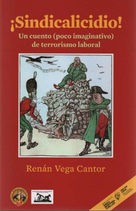 SINDICALICIDIO. UN CUENTO POCO IMAGINATIVO DE TERRORISMO LABORAL