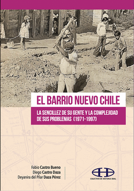 EL BARRIO NUEVO CHILE: LA SENCILLEZ DE SU GENTE Y LA COMPLEJIDAD DE SUS PROBLEMAS (1971-1997)