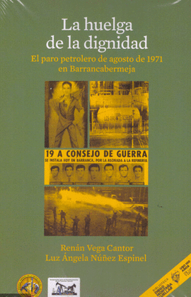 HUELGA DE LA DIGNIDAD. PARO PETROLERO DE AGOSTO DE 1971 EN BARRANCABERMEJA