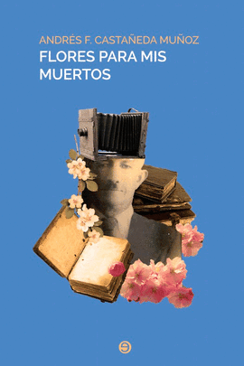 FLORES PARA MIS MUERTOS