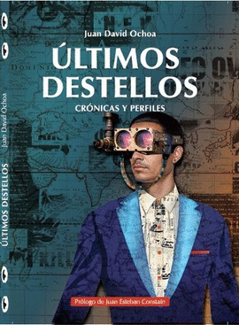 ÚLTIMOS DESTELLOS - CRÓNICAS Y PERFILES