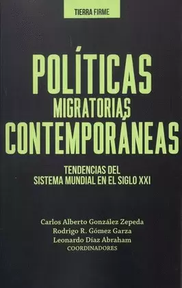 POLÍTICAS MIGRATORIAS CONTEMPORÁNEAS. TENDENCIAS DEL SISTEMA MUNDIAL EN EL SIGLO XXI
