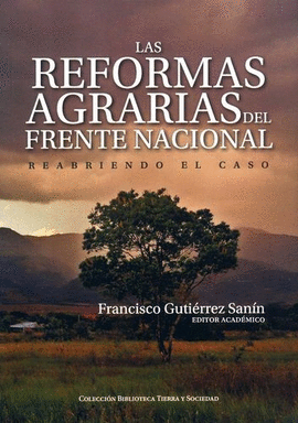 REFORMAS AGRARIAS DEL FRENTE NACIONAL. REABRIENDO EL CASO, LAS