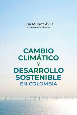 CAMBIO CLIMÁTICO Y DESARROLLO SOSTENIBLE EN COLOMBIA