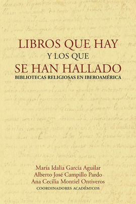 LIBROS QUE HAY Y LOS QUE SE HAN HALLADO. BIBLIOTECAS RELIGIOSAS EN IBEROAMÉRICA