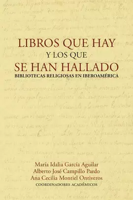 LIBROS QUE HAY Y LOS QUE SE HAN HALLADO. BIBLIOTECAS RELIGIOSAS EN IBEROAMÉRICA