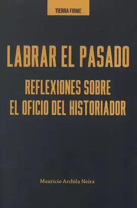 LABRAR EL PASADO. REFLEXIONES SOBRE EL OFICIO DEL HISTORIADOR