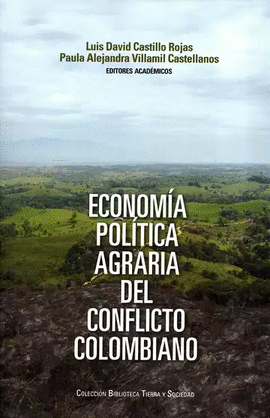 ECONOMÍA POLÍTICA AGRARIA DEL CONFLICTO COLOMBIANO