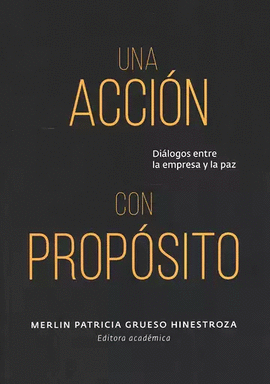 UNA ACCIÓN CON PROPÓSITO: DIÁLOGOS ENTRE LA EMPRESA Y LA PAZ