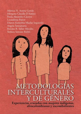 METODOLOGÍAS INTERCULTURALES Y DE GÉNERO: EXPERIENCIAS CRUZADAS CON MUJERES INDÍGENAS, AFROCOLOMBIANAS Y EXCOMBATIENTES DESDE LA ESCUELA INTERCULTURAL DE DIPLOMACIA INDÍGENA DE LA UNIVERSIDAD DEL ROSA