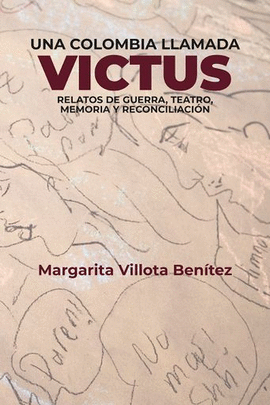 UNA COLOMBIA LLAMADA VICTUS: RELATOS DE GUERRA, TEATRO, MEMORIA Y RECONCILIACIÓN
