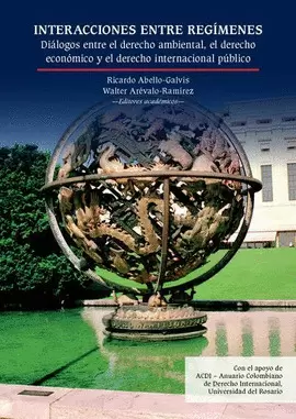 INTERACCIONES ENTRE REGÍMENES: DIÁLOGOS ENTRE EL DERECHO AMBIENTAL, EL DERECHO ECONÓMICO Y EL DERECHO INTERNACIONAL PÚBLICO