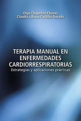 TERAPIA MANUAL EN ENFERMEDADES CARDIORRESPIRATORIAS. ESTRATEGIAS Y APLICACIONES PRÁCTICAS