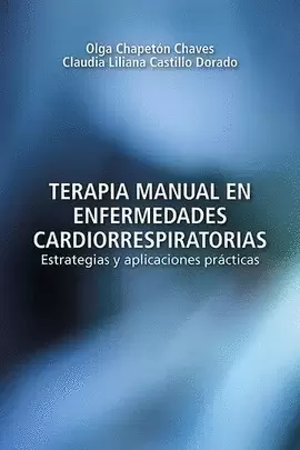 TERAPIA MANUAL EN ENFERMEDADES CARDIORRESPIRATORIAS. ESTRATEGIAS Y APLICACIONES PRÁCTICAS