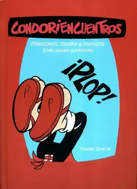 CONDORIENCUENTROS: EMOCIONES, TRAUMA Y MEMORIA (CHILE, PASADO Y PRESENTE)