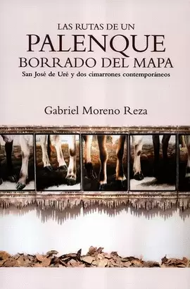 LAS RUTAS DE UN PALENQUE BORRADO DEL MAPA: SAN JOSE DE URE Y DOS CIMARRONES CONTEMPORÁNEOS