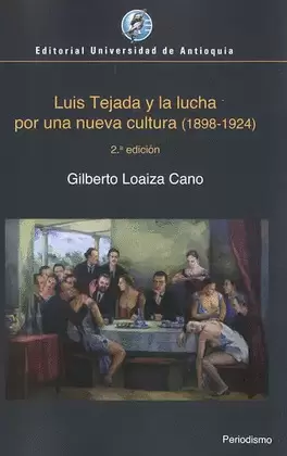 LUIS TEJADA Y LA LUCHA POR UNA NUEVA CULTURA (1898-1924)