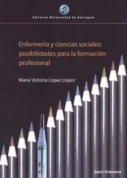 ENFERMERÍA Y CIENCIAS SOCIALES: POSIBILIDADES PARA LA FORMACIÓN PROFESIONAL