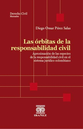 LAS ÓRBITAS DE LA RESPONSABILIDAD CIVIL