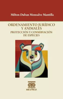 ORDENAMIENTO JURÍDICO Y ANIMALES: PROTECCIÓN Y CONSERVACIÓN DE ESPECIES