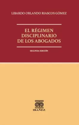 EL RÉGIMEN DISCIPLINARIO DE LOS ABOGADOS