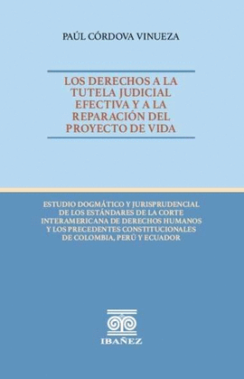 LOS DERECHOS A LA TUTELA JUDICIAL EFECTIVA Y A LA REPARACIÓN DEL PROYECTO DE VIDA