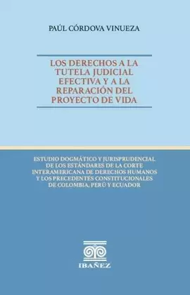 LOS DERECHOS A LA TUTELA JUDICIAL EFECTIVA Y A LA REPARACIÓN DEL PROYECTO DE VIDA