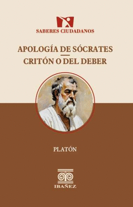 APOLOGÍA DE SÓCRATES - CRITÓN O DEL DEBER