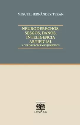 NEURODERECHOS, SESGOS, DAÑOS, INTELIGENCIA ARTIFICIAL Y OTROS PROBLEMAS JURÍDICOS
