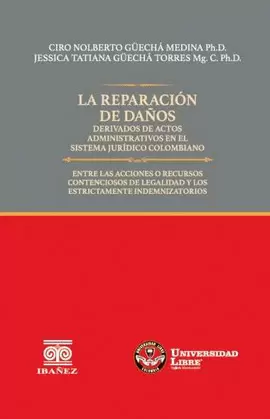 LA REPARACIÓN DE DAÑOS DERIVADOS DE ACTOS ADMINISTRATIVOS EN EL SISTEMA JURÍDICO COLOMBIANO