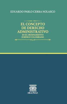 EL CONCEPTO DE DERECHO ADMINISTRATIVO EN EL ORDENARMIENTO JURIDICO COLOMBIANO