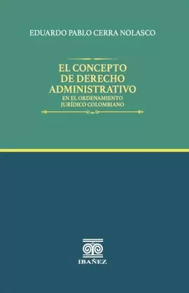 EL CONCEPTO DE DERECHO ADMINISTRATIVO EN EL ORDENARMIENTO JURIDICO COLOMBIANO