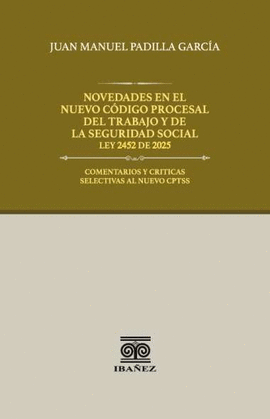 NOVEDADES EN EL NUEVO CÓDIGO PROCESAL DEL TRABAJO Y DE LA SEGURIDAD SOCIAL. LEY 2452 DE 2025